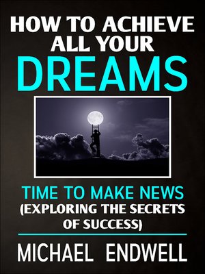 cover image of How to Achieve All Your Dreams